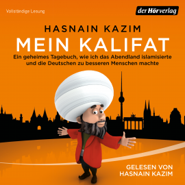 Hörbuch Mein Kalifat  - Autor Hasnain Kazim   - gelesen von Hasnain Kazim