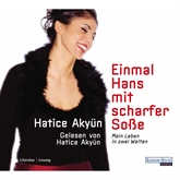 Hörbuch Einmal Hans mit scharfer Soße  - Autor Hatice Akyün   - gelesen von Hatice Akyün