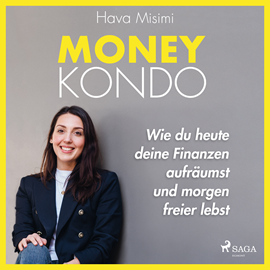 Hörbuch Money Kondo – Wie du heute deine Finanzen aufräumst und morgen freier lebst: Erfolgreich sparen und anlegen  - Autor Hava Misimi   - gelesen von Irina Salkow