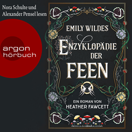 Hörbuch Emily Wildes Enzyklopädie der Feen (Ungekürzte Lesung)   - Autor Heather Fawcett.   - gelesen von Schauspielergruppe