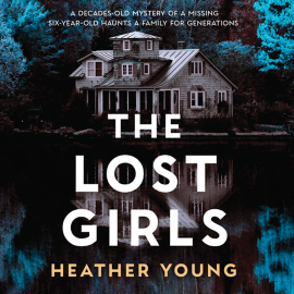 Hörbuch The Lost Girls  - Autor Heather Young   - gelesen von Schauspielergruppe