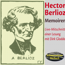 Hörbuch Memoiren des Hector Berlioz  - Autor Hector Berlioz   - gelesen von Dirk Glodde