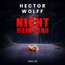 Hörbuch Nicht mein Kind  - Autor Hector Wolff   - gelesen von Sven Mindermann