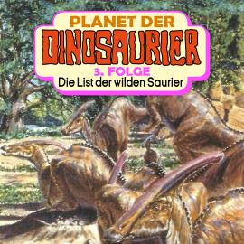 Hörbuch Planet der Dinosaurier, Folge 3: Die List der wilden Saurier  - Autor Hedda Kehrhahn   - gelesen von Schauspielergruppe