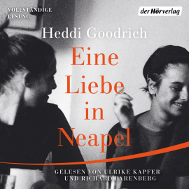 Hörbuch Eine Liebe in Neapel  - Autor Heddi Goodrich   - gelesen von Schauspielergruppe