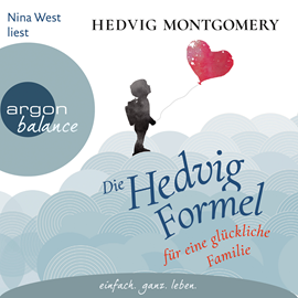Hörbuch Die Hedvig-Formel für eine glückliche Familie  - Autor Hedvig Montgomery   - gelesen von Nina West