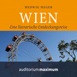 Hörbuch Wien - Eine literarische Entdeckungsreise (Ungekürzt)  - Autor Hedwig Heger   - gelesen von Axel Thielmann