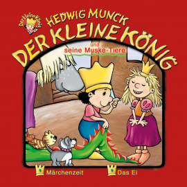 Hörbuch 07: Der kleine König und seine Muske-Tiere  - Autor Hedwig Munck   - gelesen von Schauspielergruppe