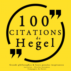 Hörbuch 100 citations de Hegel  - Autor Hegel   - gelesen von Nicolas Justamon
