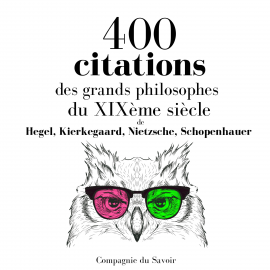 Hörbuch 400 citations des grands philosophes du XIXème siècle  - Autor Hegel   - gelesen von Schauspielergruppe