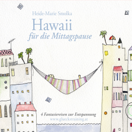 Hörbuch Hawaii für die Mittagspause  - Autor Heide-Marie Smolka   - gelesen von Schauspielergruppe