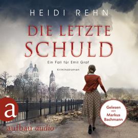 Hörbuch Die letzte Schuld - Ein Fall für Emil Graf, Band 2 (Ungekürzt)  - Autor Heidi Rehn   - gelesen von Markus Bachmann