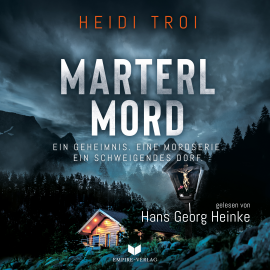 Hörbuch Marterlmord - Ein Geheimnis. Eine Mordserie. Ein schweigendes Dorf.  - Autor Heidi Troi   - gelesen von Hans Georg Heinke