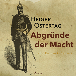 Hörbuch Abgründe der Macht - Ein Bismarck-Roman  - Autor Heiger Ostertag   - gelesen von Richard Heinrich