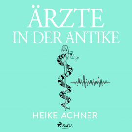 Hörbuch Ärzte in der Antike  - Autor Heike Achner   - gelesen von Axel Thielmann