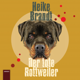 Hörbuch Der tote Rottweiler  - Autor Heike Brandt   - gelesen von Heike Brandt
