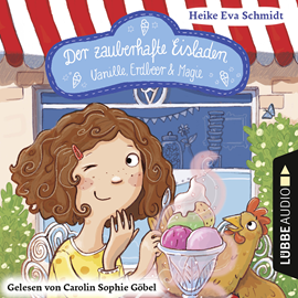 Hörbuch Vanille, Erdbeer und Magie (Der zauberhafte Eisladen 1)  - Autor Heike Eva Schmidt   - gelesen von Carolin Sophie Göbel
