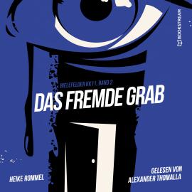 Hörbuch Das fremde Grab - Bielefelder KK11, Band 2 (Ungekürzt)  - Autor Heike Rommel   - gelesen von Alexander Thomalla