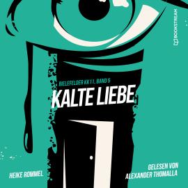 Hörbuch Kalte Liebe - Bielefelder KK11, Band 5 (Ungekürzt)  - Autor Heike Rommel   - gelesen von Alexander Thomalla