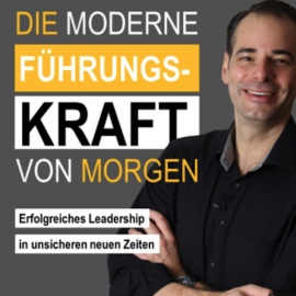 Hörbuch Die moderne Führungskraft von morgen  - Autor Heiko Faltenbacher   - gelesen von Heiko Faltenbacher