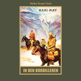 Hörbuch Karl May: In den Kordilleren  - Autor Karl May   - gelesen von Heiko Grauel