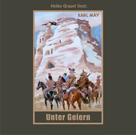 Hörbuch Karl May: Unter Geiern  - Autor Karl May   - gelesen von Heiko Grauel