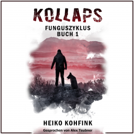 Hörbuch KOLLAPS  - Autor Heiko Kohfink   - gelesen von Alex Teubner
