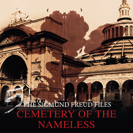 Hörbuch The Sigmund Freud Files, Episode 5: Cemetery of the Nameless  - Autor Heiko Martens   - gelesen von Schauspielergruppe