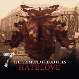 Hörbuch The Sigmund Freud Files, Episode 7: Hatelove  - Autor Heiko Martens   - gelesen von Schauspielergruppe