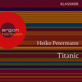 Hörbuch Titanic - Untergang und Mythos  - Autor Heiko Petermann   - gelesen von Schauspielergruppe