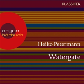 Hörbuch Watergate - Der Fall Präsident Nixons - Hördokumentationen  - Autor Heiko Petermann   - gelesen von Schauspielergruppe