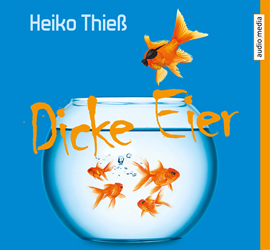 Hörbuch Dicke Eier  - Autor Heiko Thieß   - gelesen von Andreas Pietschmann