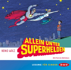 Hörbuch Allein unter Superhelden  - Autor Heiko Wolz   - gelesen von Patrick Mölleken