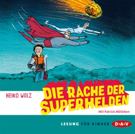 Hörbuch Die Rache der Superhelden  - Autor Heiko Wolz   - gelesen von Patrick Mölleken