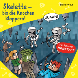 Hörbuch Minecraft  7: Skelette – bis die Knochen klappern!  - Autor Heiko Wolz   - gelesen von Julian Horeyseck
