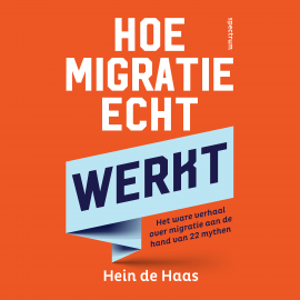 Hörbuch Hoe migratie echt werkt  - Autor Hein de Haas   - gelesen von Ad Knippels