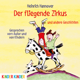 Hörbuch Der fliegende Zirkus und andere Geschichten  - Autor Heinrich Hannover   - gelesen von Heinrich Hannover