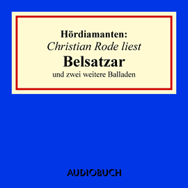 Hörbuch Hördiamanten: "Belsatzar" und zwei weitere Balladen  - Autor Heinrich Heine;Emanuel Geibel   - gelesen von Christian Rode