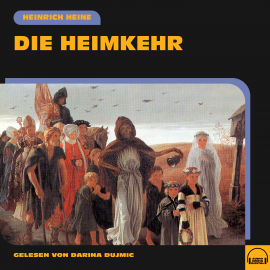 Hörbuch Die Heimkehr  - Autor Heinrich Heine   - gelesen von Darina Dujmic
