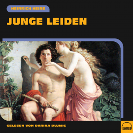 Hörbuch Junge Leiden  - Autor Heinrich Heine   - gelesen von Darina Dujmic