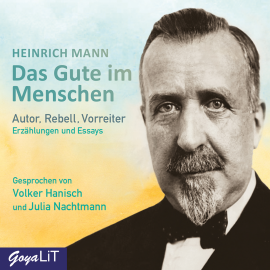 Hörbuch Das Gute im Menschen. Erzählungen und Essays  - Autor Heinrich Mann   - gelesen von Schauspielergruppe
