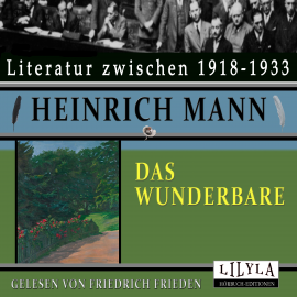 Hörbuch Das Wunderbare  - Autor Heinrich Mann   - gelesen von Schauspielergruppe