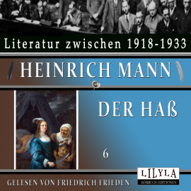 Hörbuch Der Haß 6  - Autor Heinrich Mann   - gelesen von Schauspielergruppe