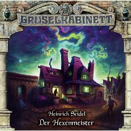 Hörbuch Gruselkabinett, Folge 188: Der Hexenmeister  - Autor Heinrich Seidel   - gelesen von Schauspielergruppe