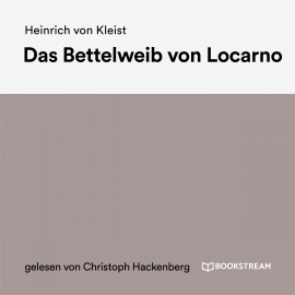 Hörbuch Das Bettelweib von Locarno  - Autor Heinrich von Kleist   - gelesen von Christoph Hackenberg