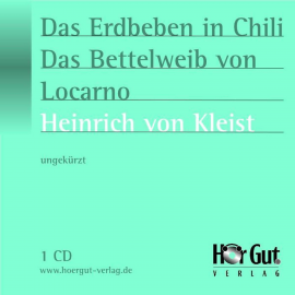 Hörbuch Das Erdbeben in Chili / Das Bettelweib von Locarno  - Autor Heinrich von Kleist   - gelesen von Elmar Nettekoven