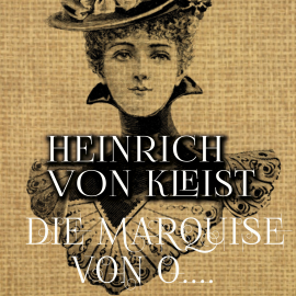 Hörbuch Die Marquise von O....  - Autor Heinrich von Kleist   - gelesen von Rolf Boysen
