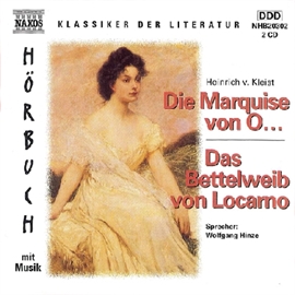 Hörbuch Die Marquise von O... - Das Bettelweib von Locarno  - Autor Heinrich von Kleist;Naxos   - gelesen von Wolfgang Hinze