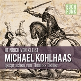 Hörbuch Michael Kohlhaas  - Autor Heinrich von Kleist   - gelesen von Thomas Dehler