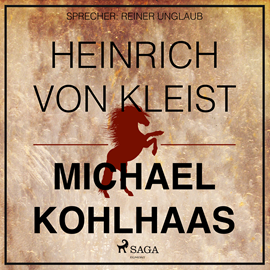 Hörbuch Michael Kohlhaas  - Autor Heinrich von Kleist.   - gelesen von Reiner Unglaub